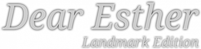 The game logo. Gray words that say: 'Dear Esther. Landmark Edition'.